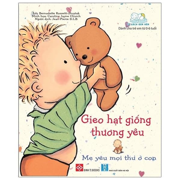 Sách Gieo Hạt Giống Thương Yêu - Mẹ Yêu Mọi Thứ Ở Con - Bernadette Rossetti Shustak