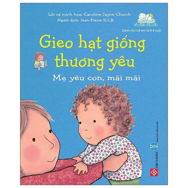 Sách Gieo Hạt Giống Thương Yêu - Mẹ Yêu Con, Mãi Mãi - Caroline Jayne Church