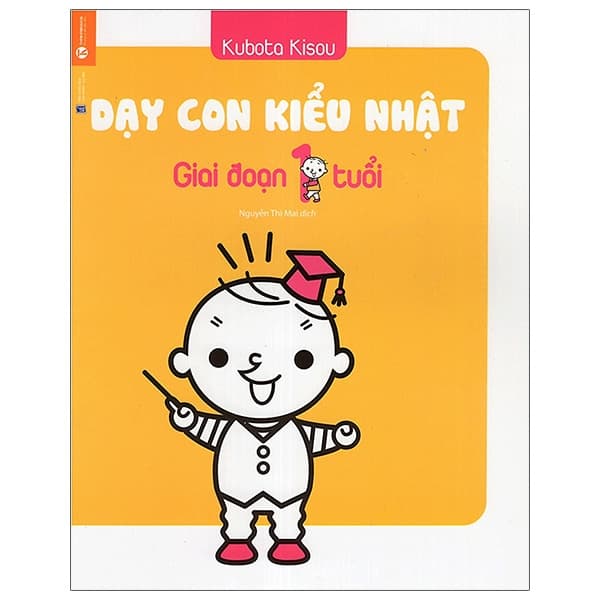 Sách Dạy Con Kiểu Nhật - Giai Đoạn 1 Tuổi (Tái Bản 2021) - Kubota Kisou