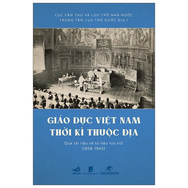 Sách Giáo Dục Việt Nam Thời Kỳ Thuộc Địa Qua Tài Liệu Và Tư Liệu - Cục Văn Thư Và Lưu Trữ Nhà Nước