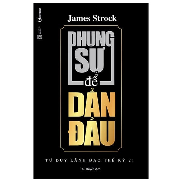 Sách Phụng Sự Để Dẫn Đầu (Tái Bản 2021) - James M Strock