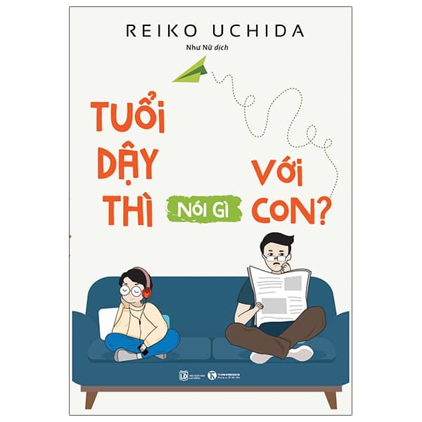 Sách Tuổi Dậy Thì Nói Gì Với Con (Tái Bản 2021) - Reiko Uchida