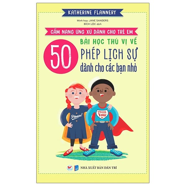 Sách 50 Bài Học Thú Vị Về Phép Lịch Sự Dành Cho Các Bạn Nhỏ - Katherine Flannery