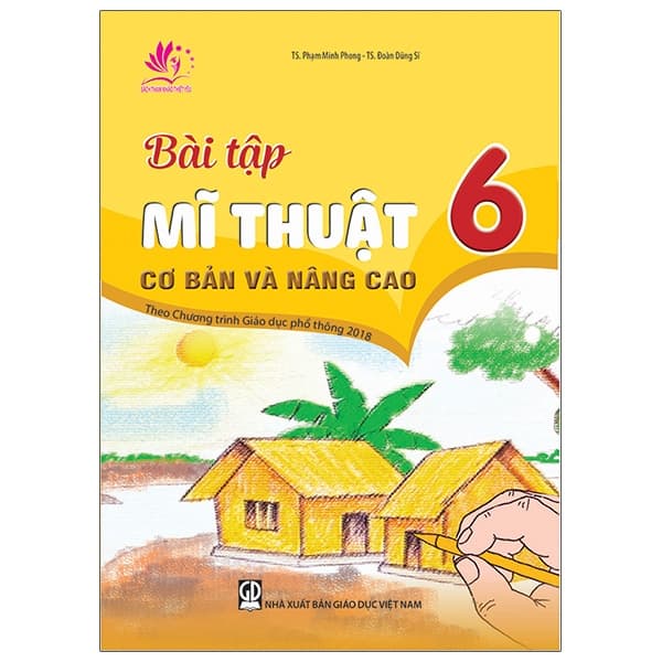 Sách Bài Tập Mĩ Thuật 6 Cơ Bản Và Nâng Cao - TS Phạm Minh Phong
