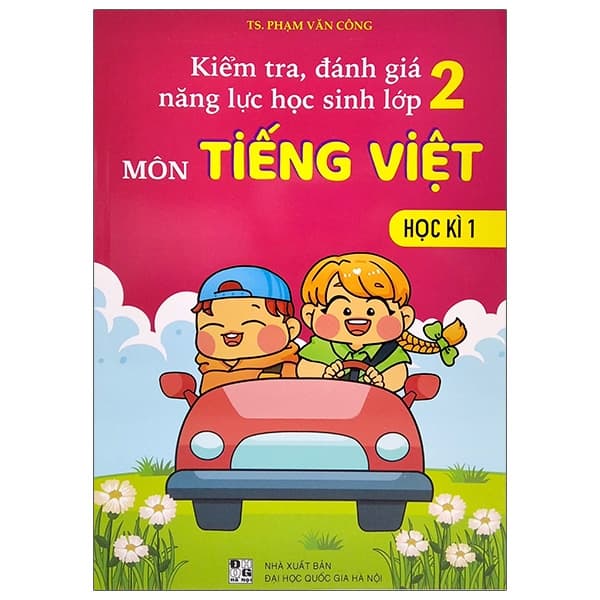 Sách Kiểm Tra, Đánh Giá Năng Lực Học Sinh Lớp 2 - Môn Tiếng Việt - H� - TS Phạm Văn Công