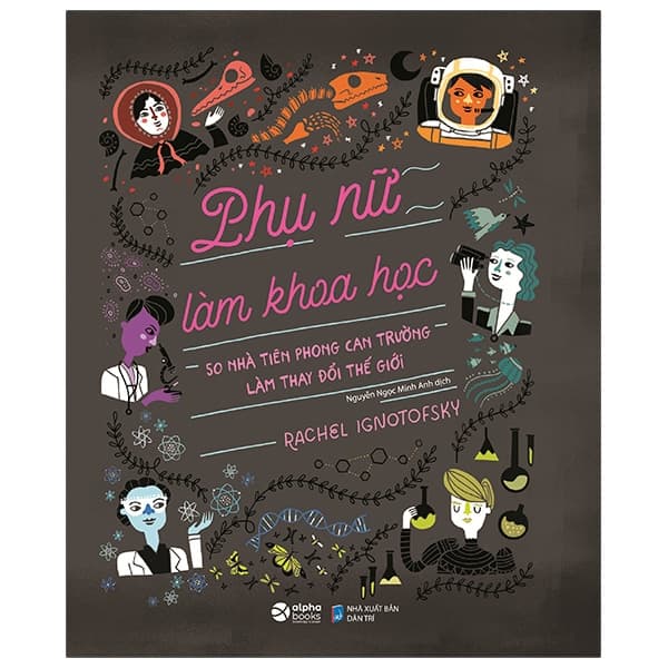 Sách Phụ Nữ Làm Khoa Học - Rachel Ignotofsky