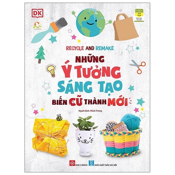 Sách Recycle And Remake - Những Ý Tưởng Sáng Tạo Biến Cũ Thành Mới - DK