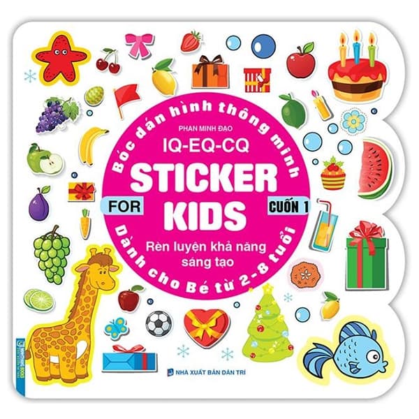Sách Bóc Dán Hình Thông Minh IQ - EQ - CQ - Sticker For Kids - Cuốn 1 (Tái Bả - Phan Minh Đạo