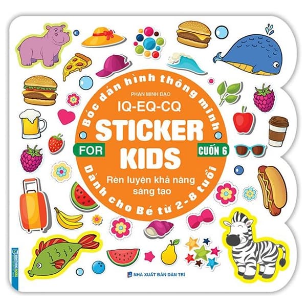 Sách Bóc Dán Hình Thông Minh IQ-EQ-CQ - Sticker For Kids - Cuốn 6 (Tái Bản 20 - Phan Minh Đạo