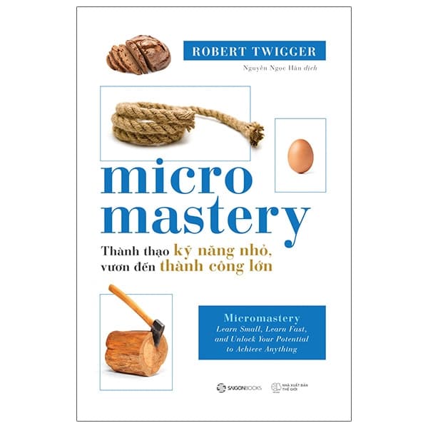 Sách Micromastery - Thành Thạo Kỹ Năng Nhỏ, Vươn Đến Thành Công Lớn - Robert Twigger