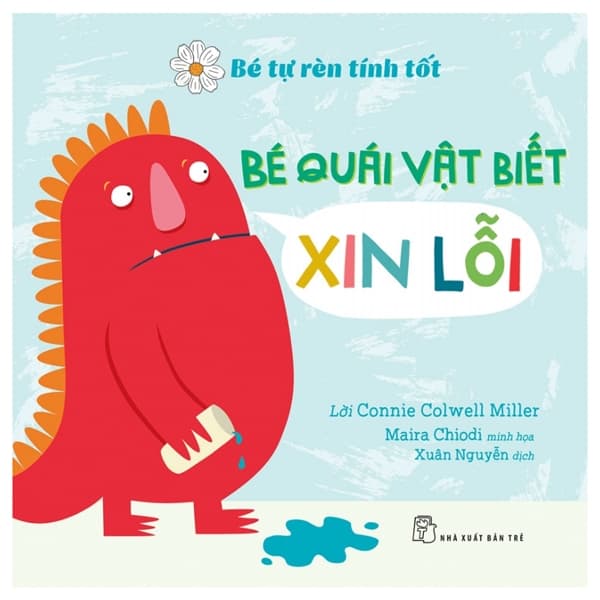 Sách Bé Tự Rèn Luyện Tình Tôt - Bé Quái Vật Biết Xin Lỗi - Connie Colwell Miller