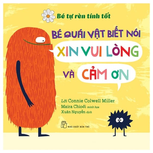 Sách Bé Tự Rèn Luyện Tình Tôt - Bé Quái Vật Biết Nói Xin Vui Lòng Và - Connie Colwell Miller