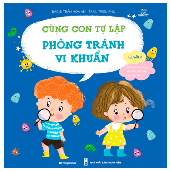 Sách Cùng Con Tự Lập - Phòng Tránh Vi Khuẩn - Bác sĩ Trần Hòa An