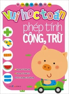 Sách Vui Học Toán - Phép Tính Cộng, Trừ