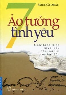 Sách 7 Ảo Tưởng Tình Yêu (Tái Bản) - Mike George