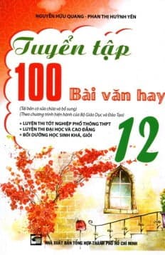Sách Tuyển Tập 100 Bài Văn Hay Lớp 12 - Nguyễn Hữu Quang
