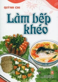 Sách Làm Bếp Khéo - Quỳnh Chi