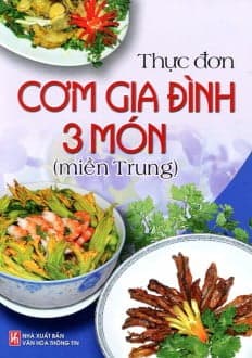 Sách Thực Đơn Cơm Gia Đình 3 Món Miền Trung (Tái Bản) - Đỗ Kim Trung