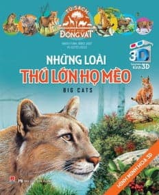 Sách Sách 3D: Những Loài Thú Lớn Họ Mèo - Nhóm Tác Giả