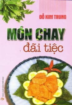Sách Món Chay Đãi Tiệc (Tái Bản) - Đỗ Kim Trung