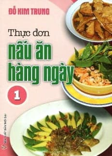 Sách Thực Đơn Món Ăn Hàng Ngày - Tập 1 - NXB Văn Hoá Sài Gòn
