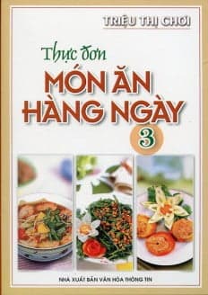 Sách Thực Đơn Món Ăn Hàng Ngày -Tập3 - Triệu Thị Chơi