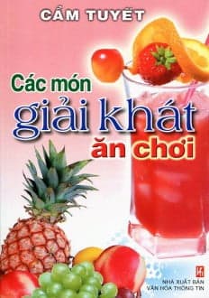 Sách Các Món Giải Khát Ăn Chơi (Tái Bản) - Cẩm Tuyết
