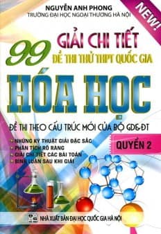 Sách 99 Giải Chi Tiết Đề Thi Thử THPT Quốc Gia Hóa Học - Quyển 2 - Nguyễn Anh Phong