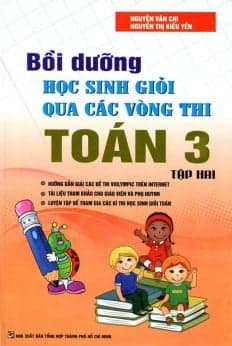 Sách Bồi Dưỡng Học Sinh Giỏi Qua Các Vòng Thi Toán Lớp 3 (Tập 2) - Nguyễn Văn Chi