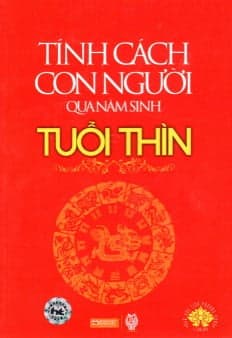 Sách Tính Cách Con Người Qua Năm Sinh - Tuổi Thìn - Trần Mạnh