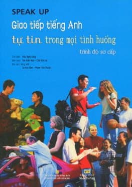 Sách Speak Up - Giao Tiếp Tiếng Anh Tự Tin Trong Mọi Tình Huống Trình Đ� - Hú