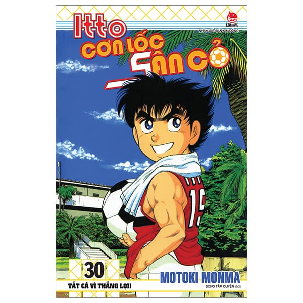 Truyện Tranh Itto - Cơn Lốc Sân Cỏ - Tập 30 - Tất Cả Vì Thắng Lợi! ( - Lợi Ỷ Ân