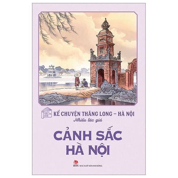 Sách Kể Chuyện Thăng Long-Hà Nội - Cảnh Sắc Hà Nội (Tái Bản 2024) - Kim Long