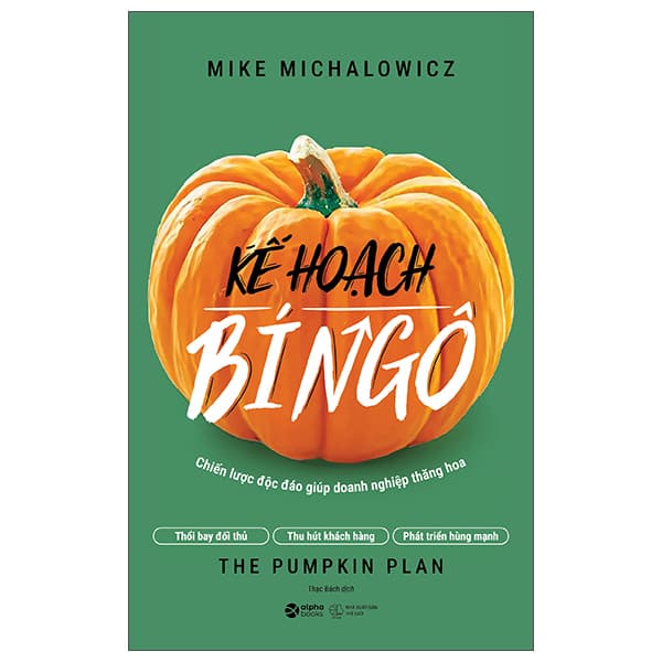 Sách Kế Hoạch Bí Ngô - The Pumpkin Plan - Chiến Lược Độc Đáo Giúp Doa - Mike Michalowicz