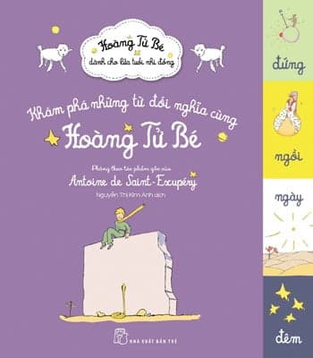 Sách Khám Phá Những Từ Đối Nghĩa Cùng Hoàng Tử Bé - Phỏng theo tác phẩm gốc của Antoine de Saint-Exupéry