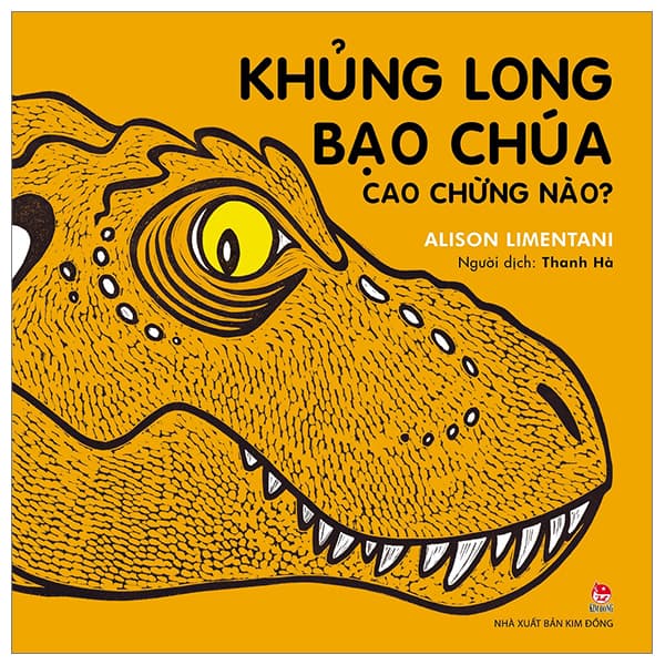 Sách Khủng Long Bạo Chúa Cao Chừng Nào? (Tái Bản 2023) - Kim Long