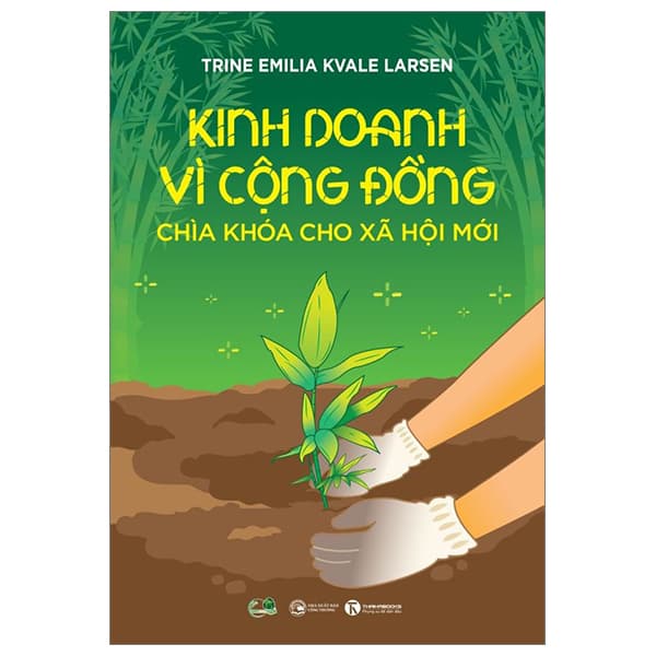 Sách Kinh Doanh Vì Cộng Đồng - Chìa Khoá Cho Xã Hội Mới - Trine Emilia Kvale Larsen