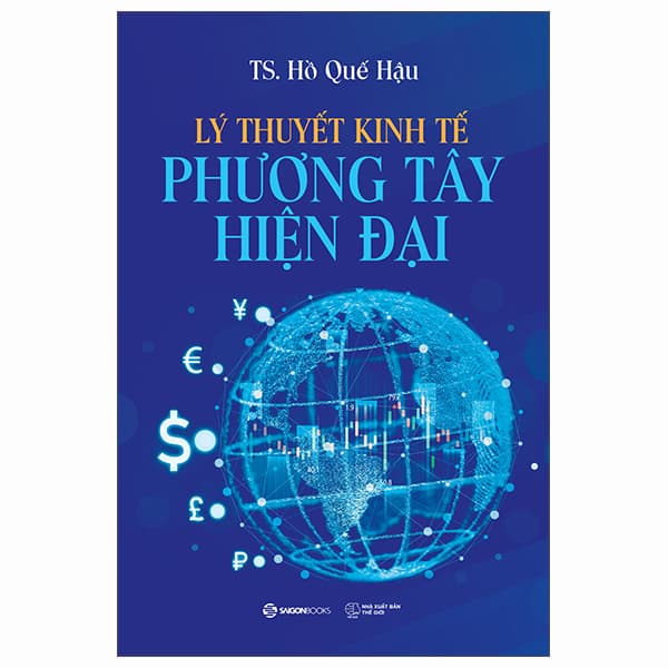 Sách Lý Thuyết Kinh Tế Phương Tây Hiện Đại - TS Hồ Quế Hậu