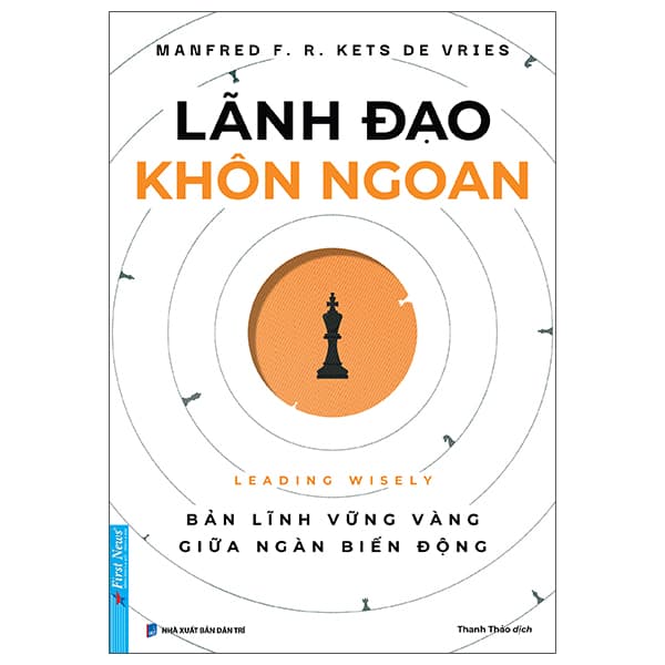 Sách Lãnh Đạo Khôn Ngoan - Leading Wisely - Manfred F. R. Kets De Vries
