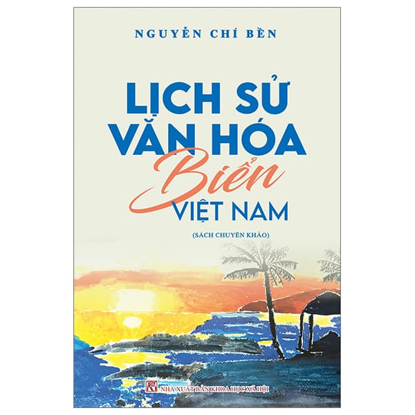 Sách Lịch Sử Văn Hóa Biển Việt Nam - Nguyễn Chí Bền