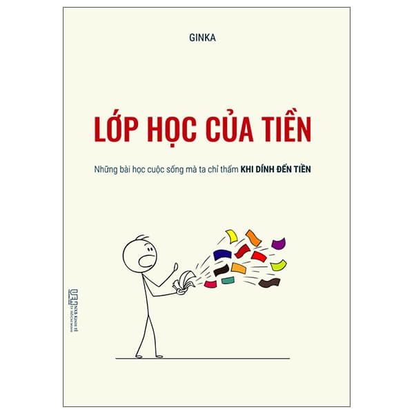 Sách Lớp Học Của Tiền - Những Bài Học Cuộc Sống Mà Ta Chỉ Thấm K - Ginka
