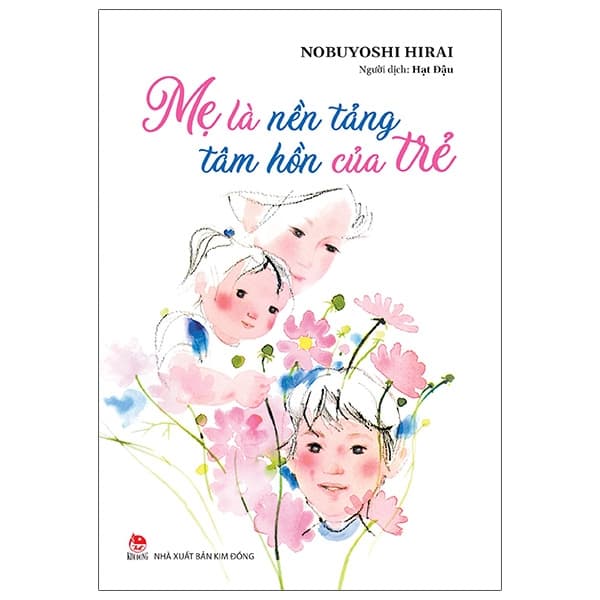 Sách Mẹ Là Nền Tảng Tâm Hồn Của Trẻ - Nobuyoshi Hirai