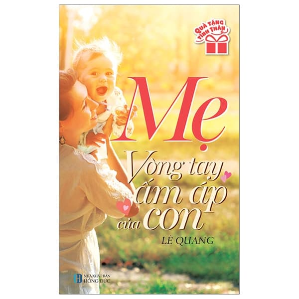 Sách Quà Tặng Tình Thân - Mẹ Vòng Tay Ấm Áp Của Con - Lê Quang