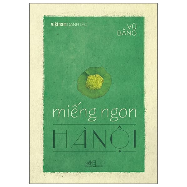 Sách Việt Nam Danh Tác - Miếng Ngon Hà Nội (Tái Bản 2026) - Vũ Bằng