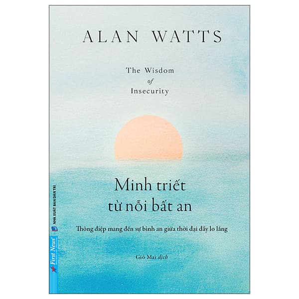 Sách Minh Triết Từ Nỗi Bất An - The Wisdom Of Insecurity - Alan Watts