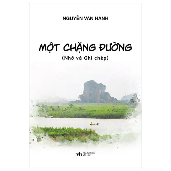 Sách Một Chặng Đường (Nhớ Và Ghi Chép) - Nguyễn Văn Hành