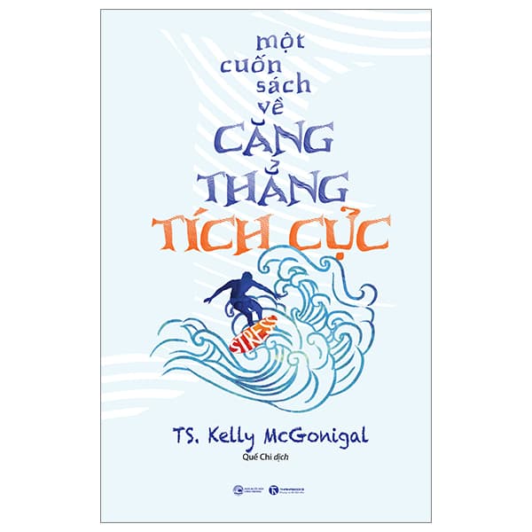 Sách Một Cuốn Sách Về Căng Thẳng Tích Cực - TS Kelly McGonigal
