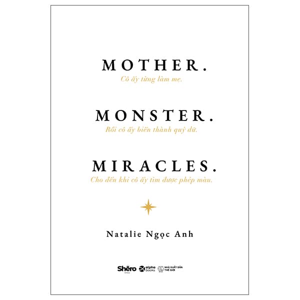 Sách Mother. Monster. Miracles. - Cô Ấy Từng Làm Mẹ. Rồi Cô Ấy Biến Th� - Natalie Ngọc Anh