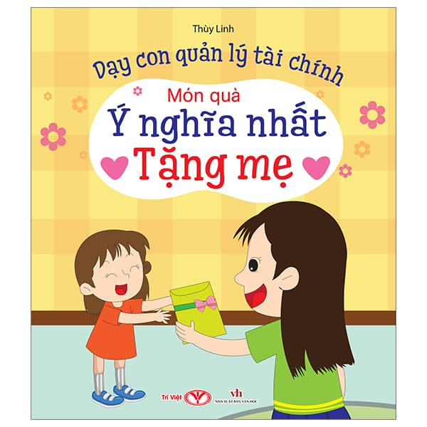 Sách Dạy Con Quản Lý Tài Chính - Món Quà Ý Nghĩa Nhất Tặng Mẹ - Thùy Linh