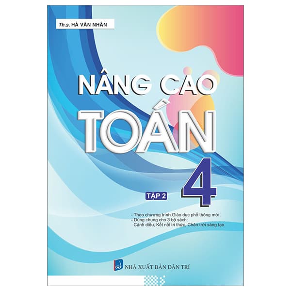 Sách Nâng Cao Toán 4 - Tập 2 (Biên Soạn Theo Chương Trình Giáo Dục Phổ - ThS Hà Văn Nhân